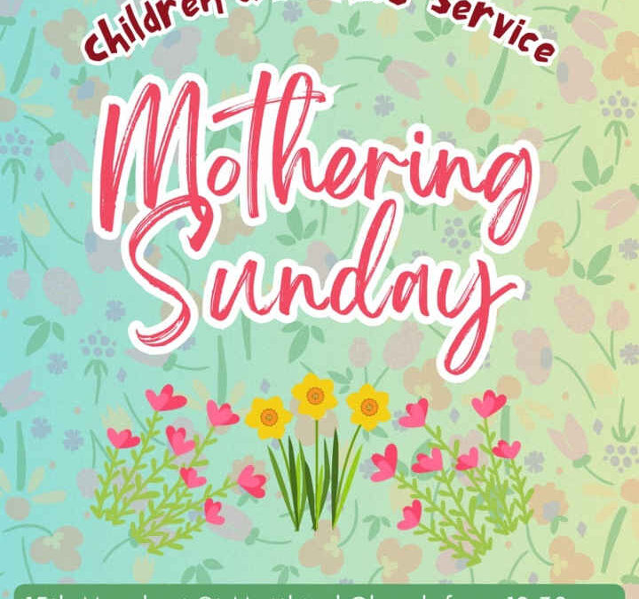 Mothering Sunday, 15th March at 10.30am